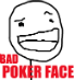 :badpokerface: